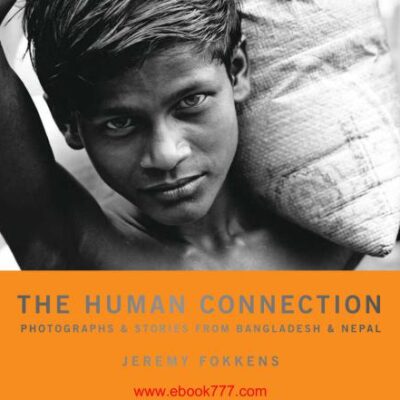 خرید و دانلود نسخه کامل کتاب The Human Connection: Photographs & Stories from Bangladesh & Nepal