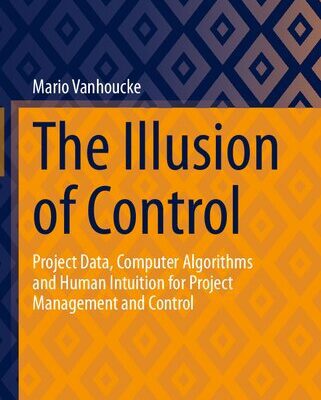 خرید و دانلود نسخه کامل کتاب The Illusion of Control: Project Data, Computer Algorithms and Human Intuition for Project Management and Control