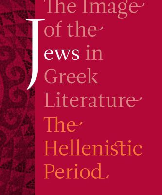 خرید و دانلود نسخه کامل کتاب The Image of the Jews in Greek Literature: The Hellenistic Period (Hellenistic Culture and Society)