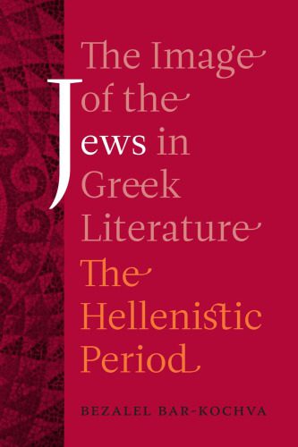 خرید و دانلود نسخه کامل کتاب The Image of the Jews in Greek Literature: The Hellenistic Period (Hellenistic Culture and Society)_68ec181d68ac9.jpeg خرید و دانلود نسخه کامل کتاب The Image of the Jews in Greek Literature: The Hellenistic Period (Hellenistic Culture and Society)