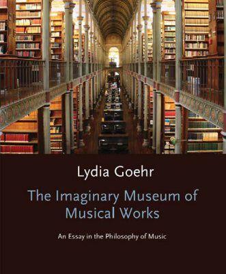 خرید و دانلود نسخه کامل کتاب The Imaginary Museum of Musical Works: An Essay in the Philosophy of Music