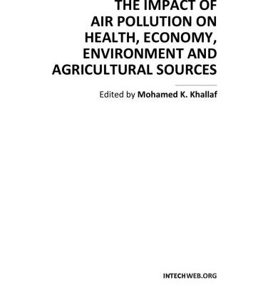 خرید و دانلود نسخه کامل کتاب The Impact of Air Pollution on Health, Economy, Environment and Agricultural Sources