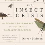 خرید و دانلود نسخه کامل کتاب The Insect Crisis : Our Fragile Dependence on the Planet’s Smallest Creatures