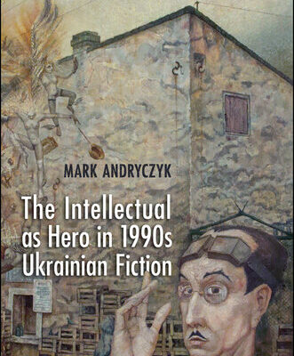 خرید و دانلود نسخه کامل کتاب The Intellectual as Hero in 1990s Ukrainian Fiction
