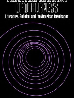 خرید و دانلود نسخه کامل کتاب The Interpretation of Otherness: Literature, Religion, and the American Imagination