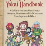 خرید و دانلود نسخه کامل کتاب The Japanese Yokai Handbook : A Guide to the Spookiest Ghosts, Demons, Monsters and Evil Creatures from Japanese Folklore