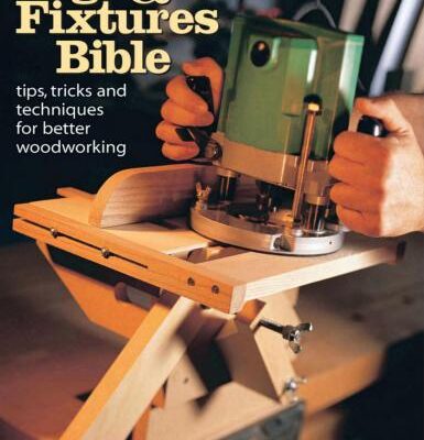 خرید و دانلود نسخه کامل کتاب The Jigs & Fixtures Bible: Tips, Tricks, and Techniques For Better Woodworking