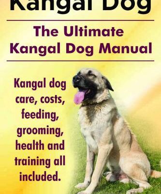 خرید و دانلود نسخه کامل کتاب The Kangal Dog: the Ultimate Kangal Dog Manual. Kangal Dog Care, Costs, Feeding, Grooming, Health and Training All Included.