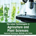 خرید و دانلود نسخه کامل کتاب The latest technologies in agriculture and plant sciences: Improved techniques, methods, and yields
