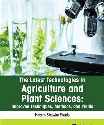 خرید و دانلود نسخه کامل کتاب The latest technologies in agriculture and plant sciences: Improved techniques, methods, and yields