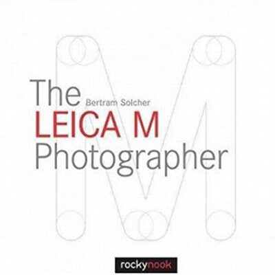 خرید و دانلود نسخه کامل کتاب The Leica M Photographer: Photographing with Leica’s Legendary Rangefinder Cameras