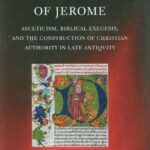 خرید و دانلود نسخه کامل کتاب The Letters of Jerome: Asceticism, Biblical Exegesis, and the Construction of Christian Authority in Late Antiquity (Oxford Early Christian Studies)