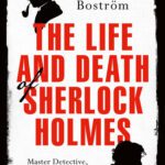 خرید و دانلود نسخه کامل کتاب The Life and Death of Sherlock Holmes: Master Detective, Myth and Media Star