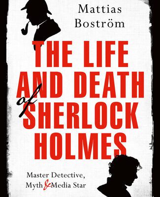 خرید و دانلود نسخه کامل کتاب The Life and Death of Sherlock Holmes: Master Detective, Myth and Media Star