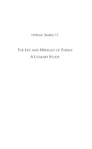 خرید و دانلود نسخه کامل کتاب The Life and Miracles of Thekla: A Literary Study (Hellenic Studies)_68ebf83df3e13.jpeg خرید و دانلود نسخه کامل کتاب The Life and Miracles of Thekla: A Literary Study (Hellenic Studies)