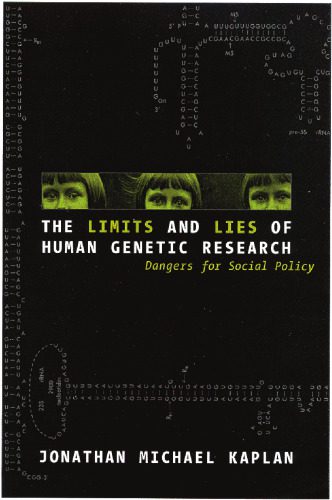 خرید و دانلود نسخه کامل کتاب The Limits and Lies of Human Genetic Research: Dangers For Social Policy (Reflective Bioethics)_68e541a04802b.jpeg خرید و دانلود نسخه کامل کتاب The Limits and Lies of Human Genetic Research: Dangers For Social Policy (Reflective Bioethics)