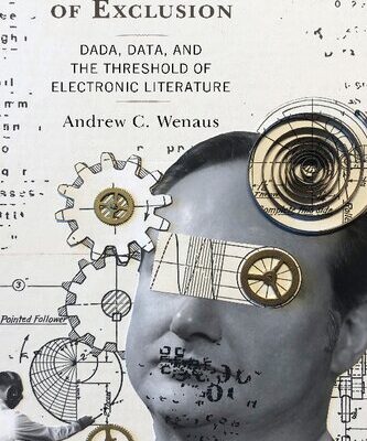 خرید و دانلود نسخه کامل کتاب The Literature Of Exclusion: Dada, Data, And The Threshold Of Electronic Literature