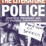 خرید و دانلود نسخه کامل کتاب The Literature Police: Apartheid Censorship and Its Cultural Consequences