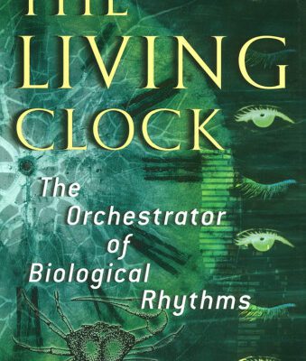 خرید و دانلود نسخه کامل کتاب The Living Clock: The Orchestrator of Biological Rhythms