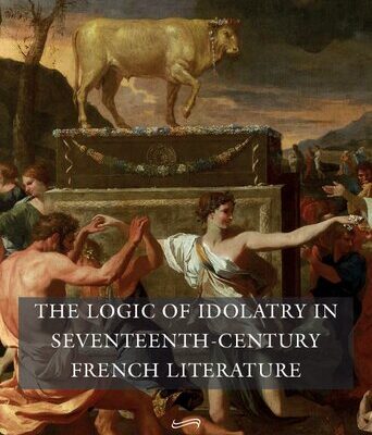 خرید و دانلود نسخه کامل کتاب The Logic of Idolatry in Seventeenth-Century French Literature