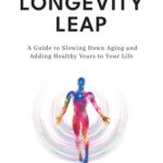 خرید و دانلود نسخه کامل کتاب The Longevity Leap: A Guide to Slowing Down Biological Aging and Adding Healthy Years to Your Life