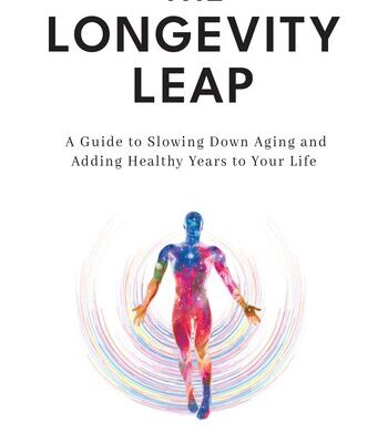خرید و دانلود نسخه کامل کتاب The Longevity Leap: A Guide to Slowing Down Biological Aging and Adding Healthy Years to Your Life
