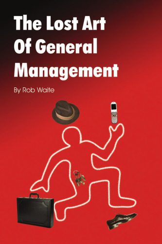 خرید و دانلود نسخه کامل کتاب The Lost Art of General Management_68dd195e7795d.jpeg خرید و دانلود نسخه کامل کتاب The Lost Art of General Management