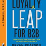 خرید و دانلود نسخه کامل کتاب The Loyalty Leap for B2B: Turning Customer Information into Customer Intimac
