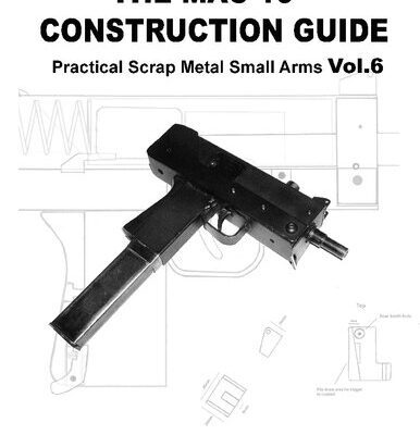 خرید و دانلود نسخه کامل کتاب The MAC- 10 Construction Guide – Practical Scrap Metal Small Arms Volume 6