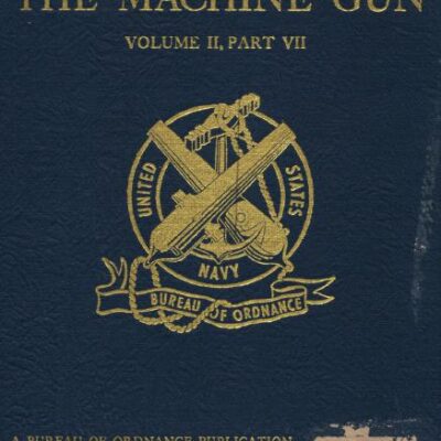 خرید و دانلود نسخه کامل کتاب The Machine Gun. History, Evolution, and Development of Manual, Automatic, and Airborne Repeating Weapons. Том II