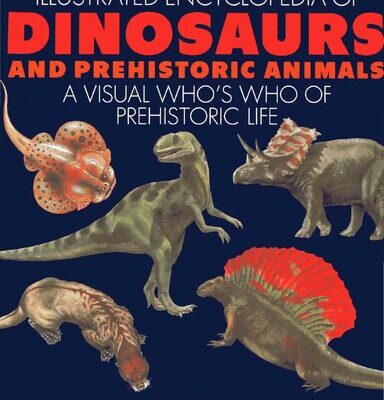 خرید و دانلود نسخه کامل کتاب The Macmillan Illustrated Encyclopedia of Dinosaurs and Prehistoric Animals: A Visual Who’s who of Prehistoric Life
