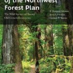 خرید و دانلود نسخه کامل کتاب The Making of the Northwest Forest Plan: The Wild Science of Saving Old Growth Ecosystems