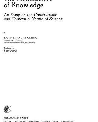 خرید و دانلود نسخه کامل کتاب The Manufacture of Knowledge: An Essay on the Constructivist and Contextual Nature of Science (Pergamon International Library of Science, Technology, Engineering, and Social Studies)