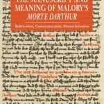 خرید و دانلود نسخه کامل کتاب The Manuscript and Meaning of Malory’s “Morte Darthur”: Rubrication, Commemoration, Memorialization