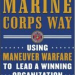 خرید و دانلود نسخه کامل کتاب The Marine Corps Way: Using Maneuver Warfare to Lead a Winning Organization