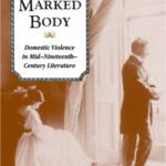 خرید و دانلود نسخه کامل کتاب The Marked Body: Domestic Violence in Mid-Nineteenth-Century Literature