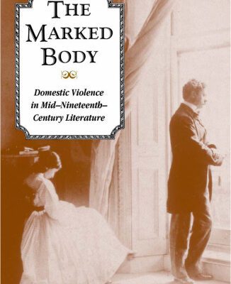 خرید و دانلود نسخه کامل کتاب The Marked Body: Domestic Violence in Mid-Nineteenth-Century Literature