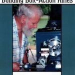 خرید و دانلود نسخه کامل کتاب The Master Gunmaker’s Guide To Building Bolt-action Rifles