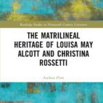 خرید و دانلود نسخه کامل کتاب The Matrilineal Heritage of Louisa May Alcott and Christina Rossetti