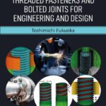 خرید و دانلود نسخه کامل کتاب The Mechanics of Threaded Fasteners and Bolted Joints for Engineering and Design
