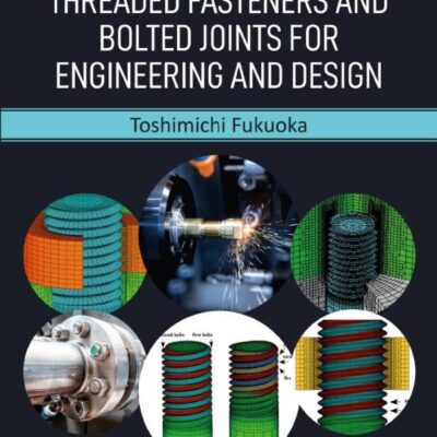 خرید و دانلود نسخه کامل کتاب The Mechanics of Threaded Fasteners and Bolted Joints for Engineering and Design