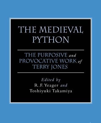 خرید و دانلود نسخه کامل کتاب The Medieval Python: The Purposive and Provocative Work of Terry Jones