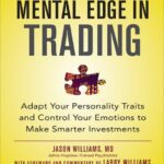 خرید و دانلود نسخه کامل کتاب The Mental Edge in Trading : Adapt Your Personality Traits and Control Your Emotions to Make Smarter Investments