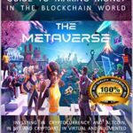 خرید و دانلود نسخه کامل کتاب The Metaverse: Guide to Making Money in the Blockchain World, Investing in Cryptocurrency and Altcoins, in NFT and Cryptoart, in Virtual [2022] –  +  pdf