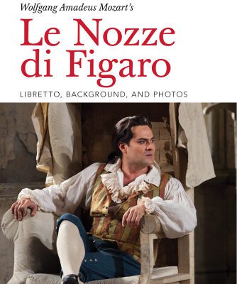 خرید و دانلود نسخه کامل کتاب The Metropolitan Opera Presents: Wolfgang Amadeus Mozart’s Le Nozze Di Figaro: Libretto, Background and Photos