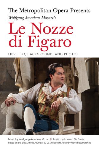 خرید و دانلود نسخه کامل کتاب The Metropolitan Opera Presents: Wolfgang Amadeus Mozart’s Le Nozze Di Figaro: Libretto, Background and Photos_68df32e7a4817.jpeg خرید و دانلود نسخه کامل کتاب The Metropolitan Opera Presents: Wolfgang Amadeus Mozart’s Le Nozze Di Figaro: Libretto, Background and Photos