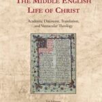 خرید و دانلود نسخه کامل کتاب The Middle English Life of Christ: Academic Discourse, Translation, and Vernacular Theology