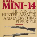 خرید و دانلود نسخه کامل کتاب The Mini-14: The Plinker, Hunter, Assault, and Everything Else Rifle