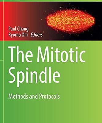خرید و دانلود نسخه کامل کتاب The Mitotic Spindle: Methods and Protocols
