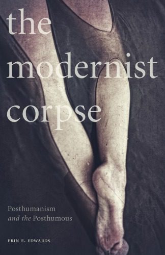 خرید و دانلود نسخه کامل کتاب The Modernist Corpse: Posthumanism and the Posthumous_68ec112d7712a.jpeg خرید و دانلود نسخه کامل کتاب The Modernist Corpse: Posthumanism and the Posthumous